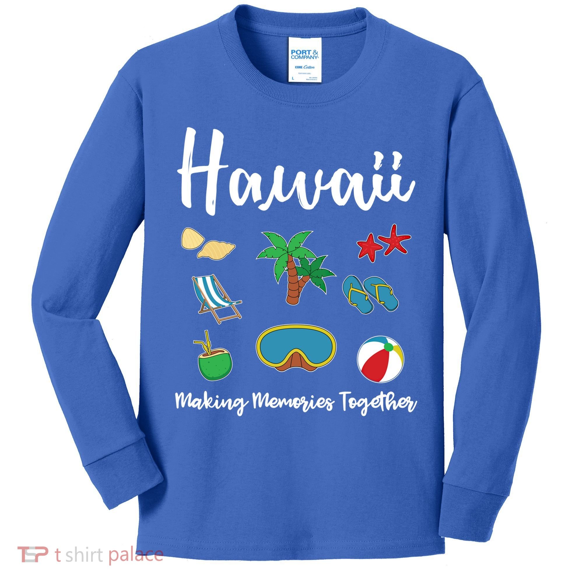 Hawaii Making Memories Together Family Vacation Funny Gift Kids Long Sleeve Shirt