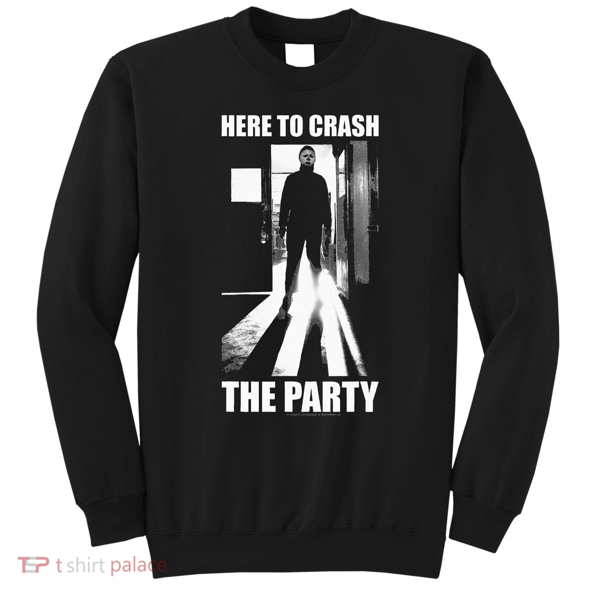 Halloween M.I.C.H.A.E.L Myers Here To Crash The Party Sweatshirt