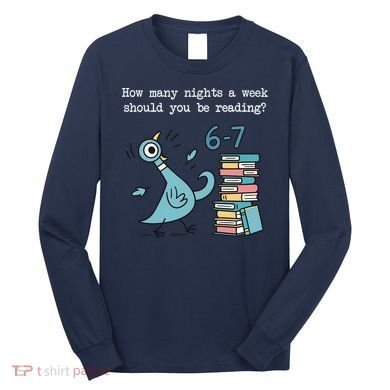 How Many Nights A Week Should You Be Reading 6-7 Long Sleeve Shirt