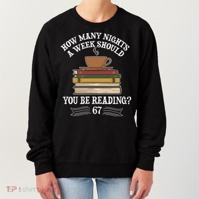How Mnay Nights A Week You Should Be Reading 67 Meme Women's Sweatshirt
