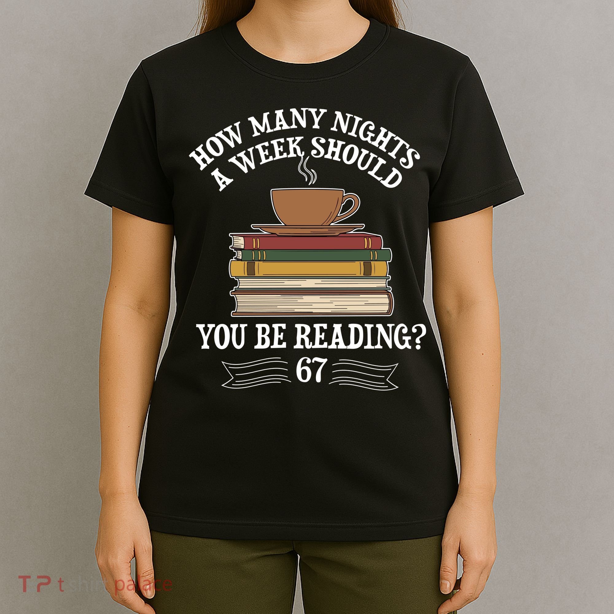 How Mnay Nights A Week You Should Be Reading 67 Meme T-Shirt