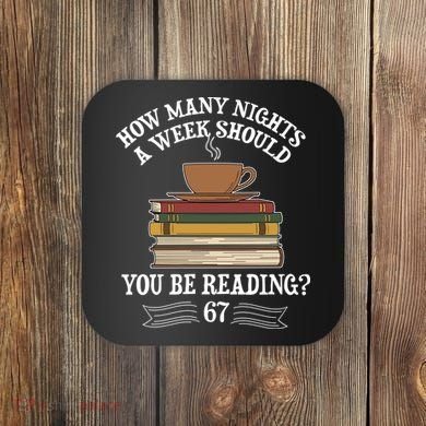 How Mnay Nights A Week You Should Be Reading 67 Meme Coaster