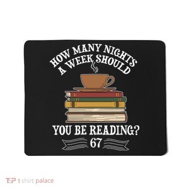 How Mnay Nights A Week You Should Be Reading 67 Meme Mousepad