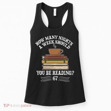 How Mnay Nights A Week You Should Be Reading 67 Meme Women's Tank Top