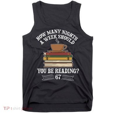 How Mnay Nights A Week You Should Be Reading 67 Meme Tank Top
