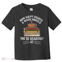 How Mnay Nights A Week You Should Be Reading 67 Meme Toddler T-Shirt thumb 0
