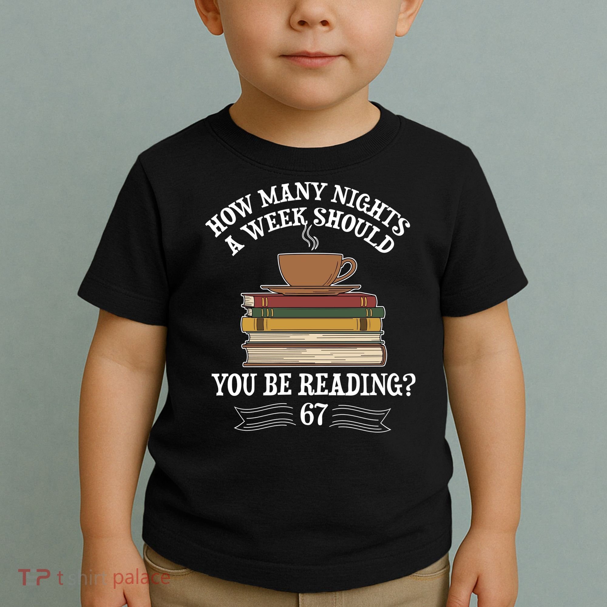 How Mnay Nights A Week You Should Be Reading 67 Meme Toddler T-Shirt