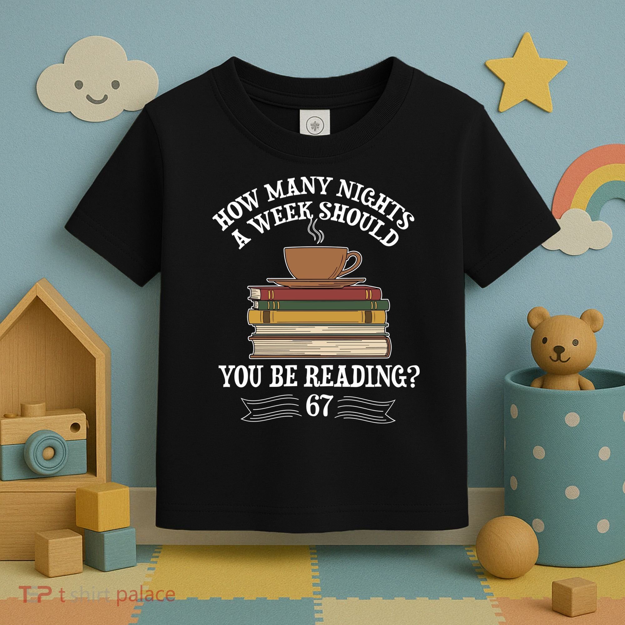 How Mnay Nights A Week You Should Be Reading 67 Meme Toddler T-Shirt