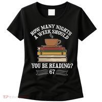 How Mnay Nights A Week You Should Be Reading 67 Meme Women's T-Shirt thumb 0