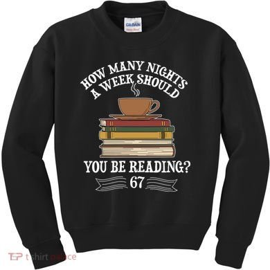 How Mnay Nights A Week You Should Be Reading 67 Meme Kids Sweatshirt