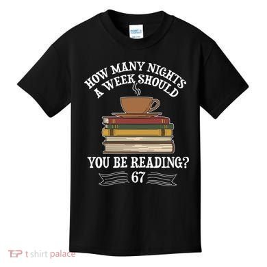 How Mnay Nights A Week You Should Be Reading 67 Meme Kids T-Shirt