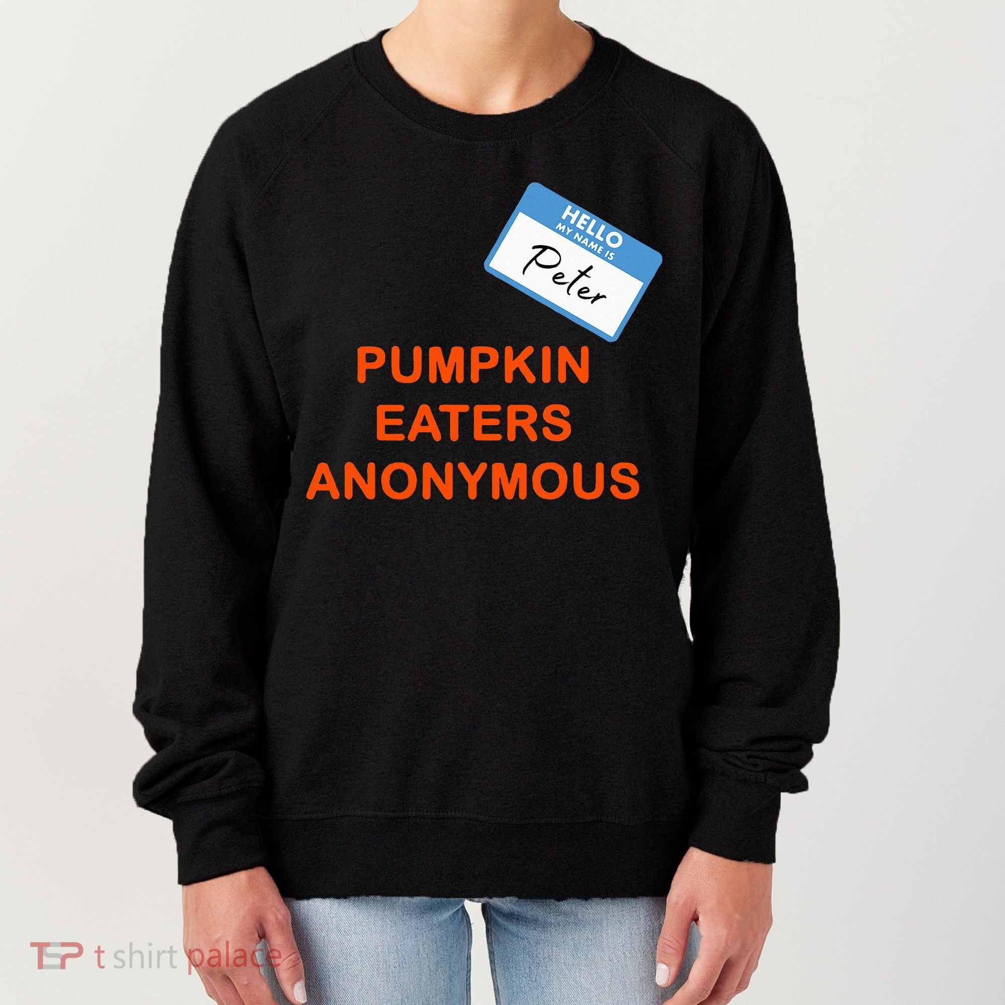 Hello My Name Is Peter Pumpkin Eaters Anonymous Women's Sweatshirt