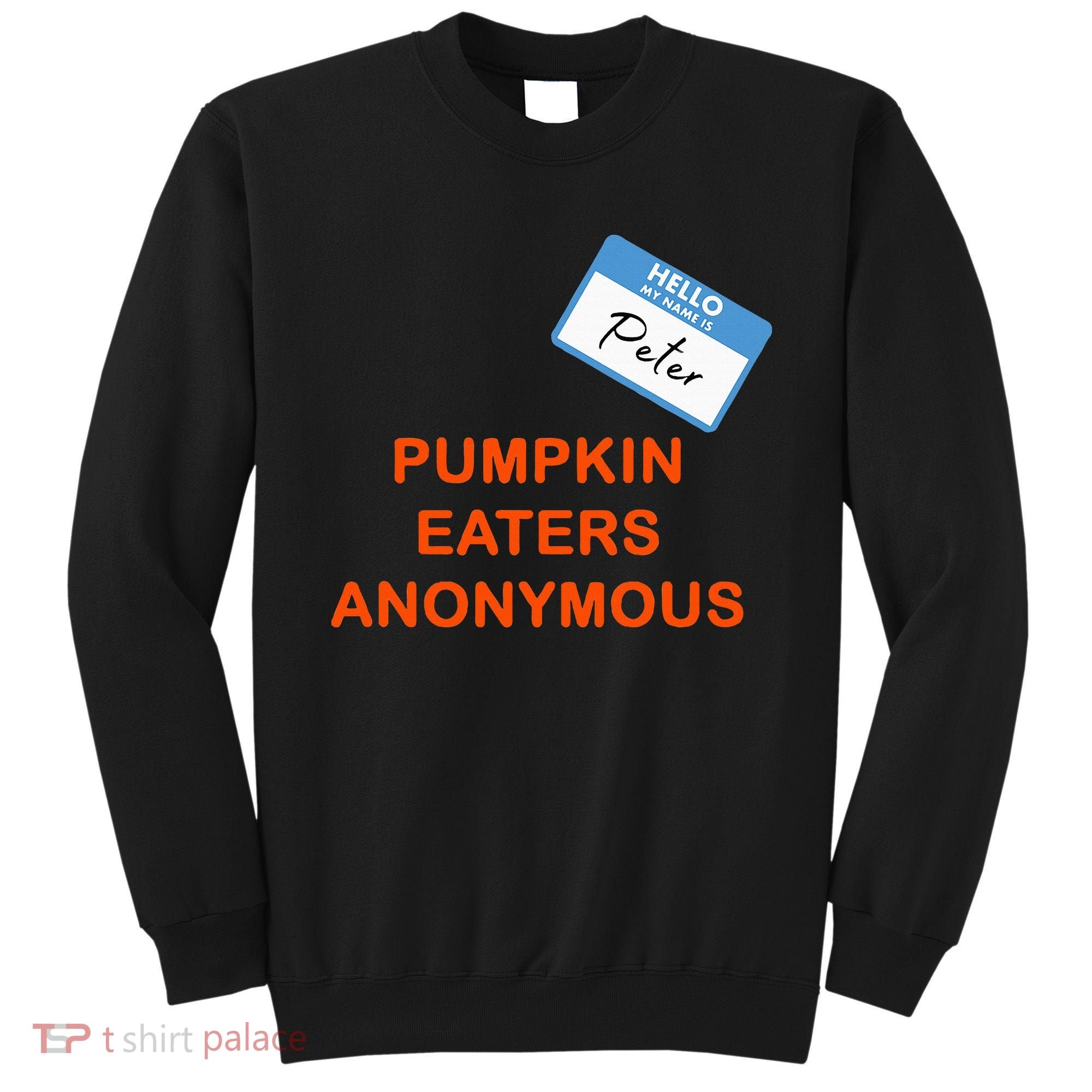 Hello My Name Is Peter Pumpkin Eaters Anonymous Sweatshirt