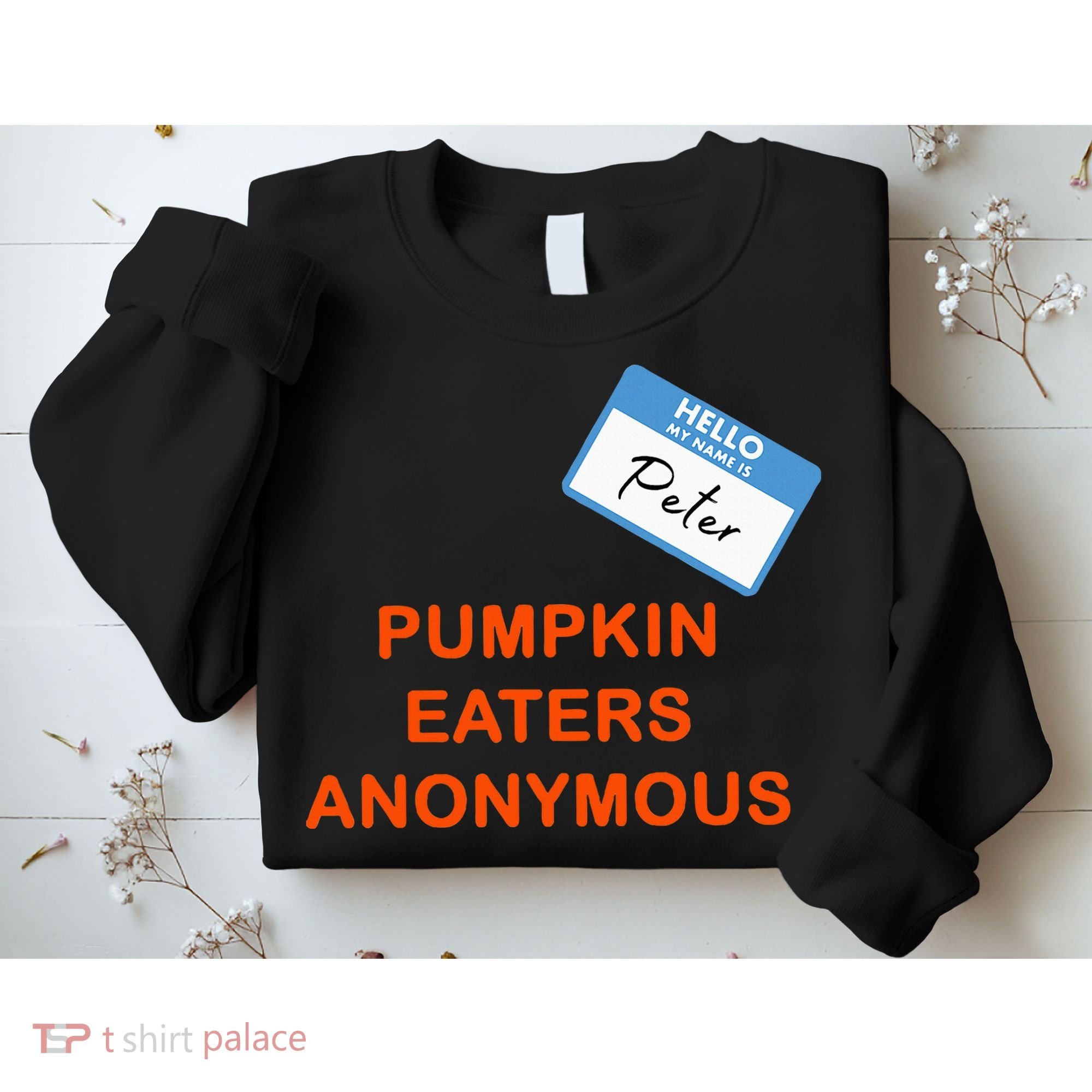 Hello My Name Is Peter Pumpkin Eaters Anonymous Sweatshirt