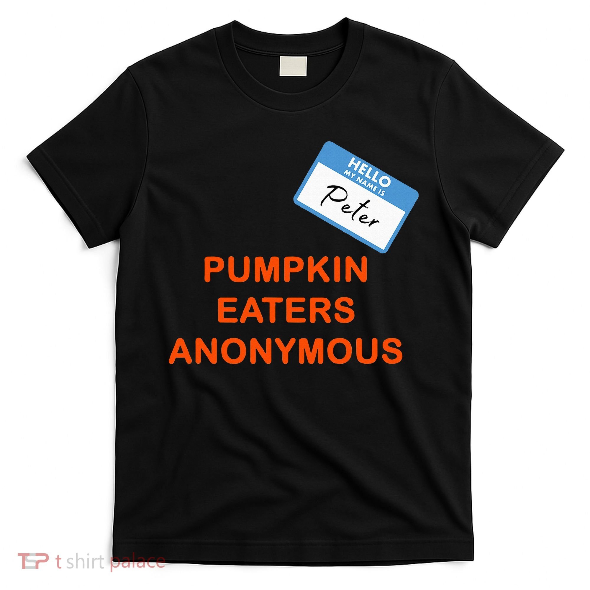 Hello My Name Is Peter Pumpkin Eaters Anonymous T-Shirt