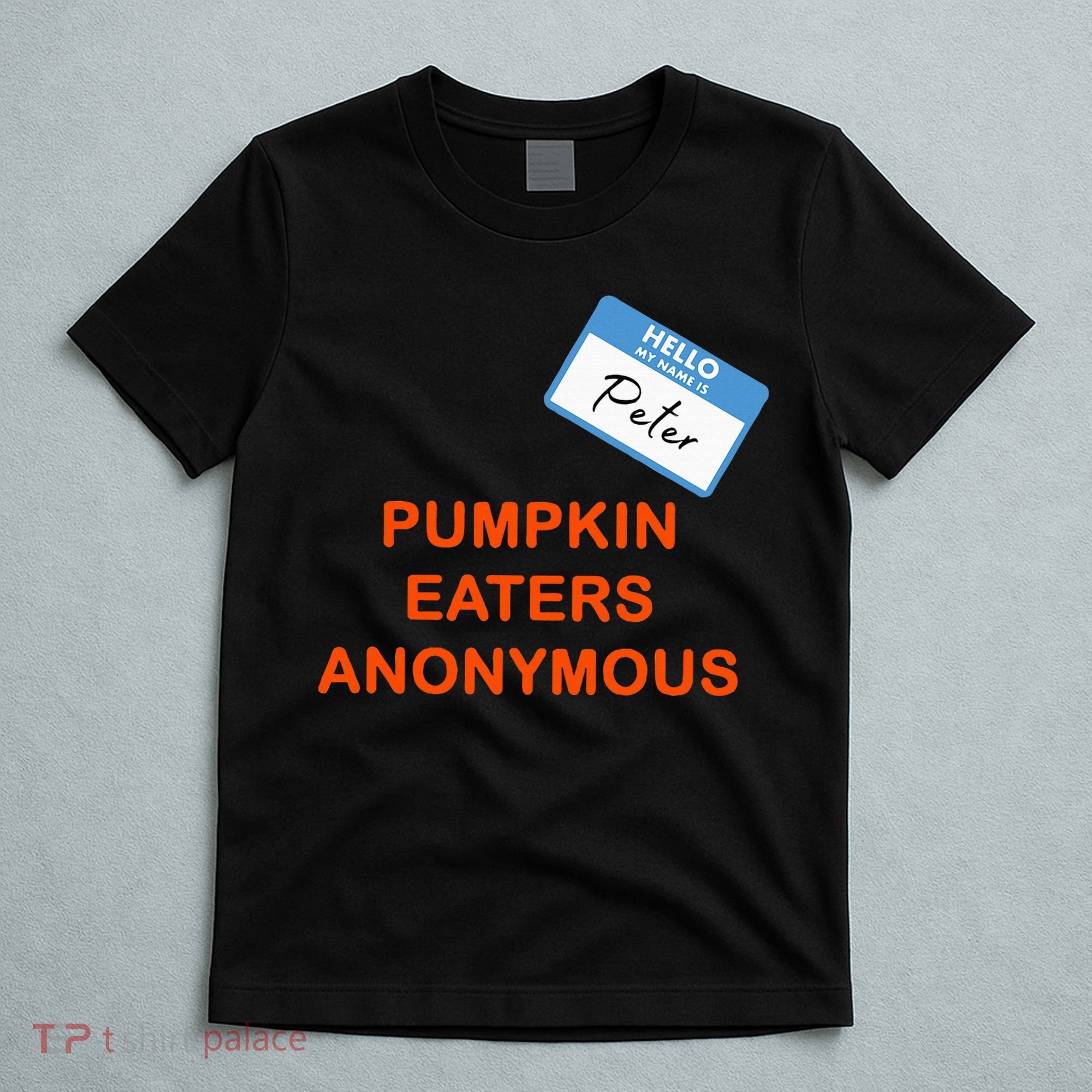 Hello My Name Is Peter Pumpkin Eaters Anonymous T-Shirt