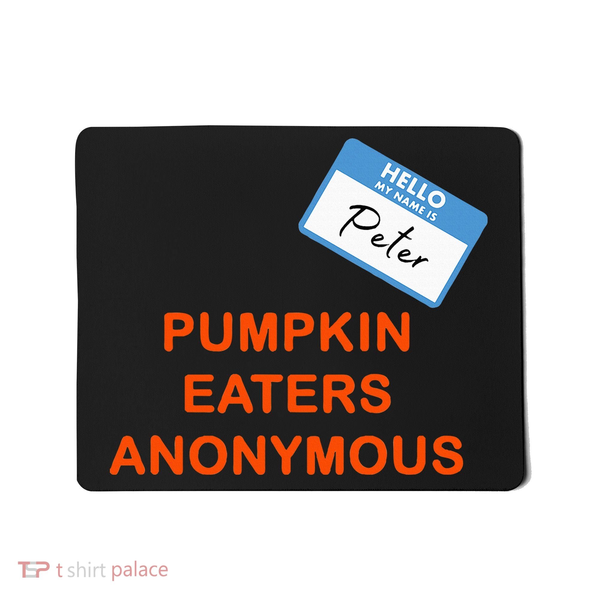 Hello My Name Is Peter Pumpkin Eaters Anonymous Mousepad