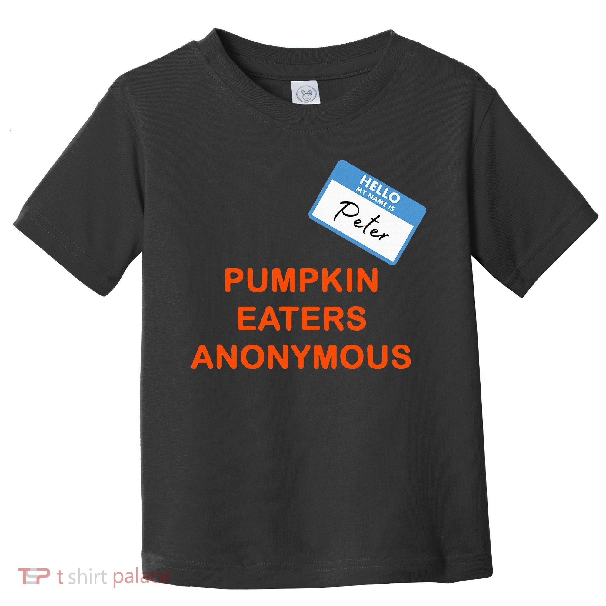 Hello My Name Is Peter Pumpkin Eaters Anonymous Toddler T-Shirt