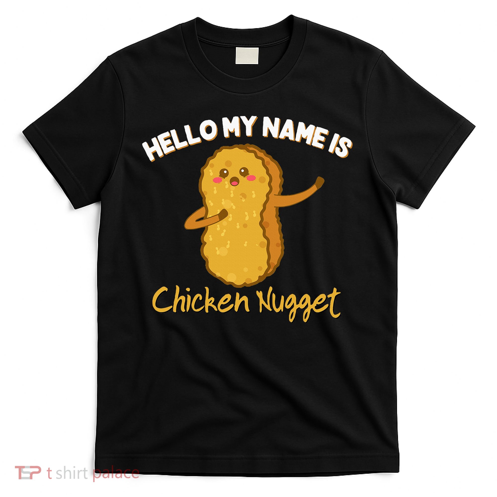 Hello My Name Is Chicken Nugget Costume Chicken T-Shirt
