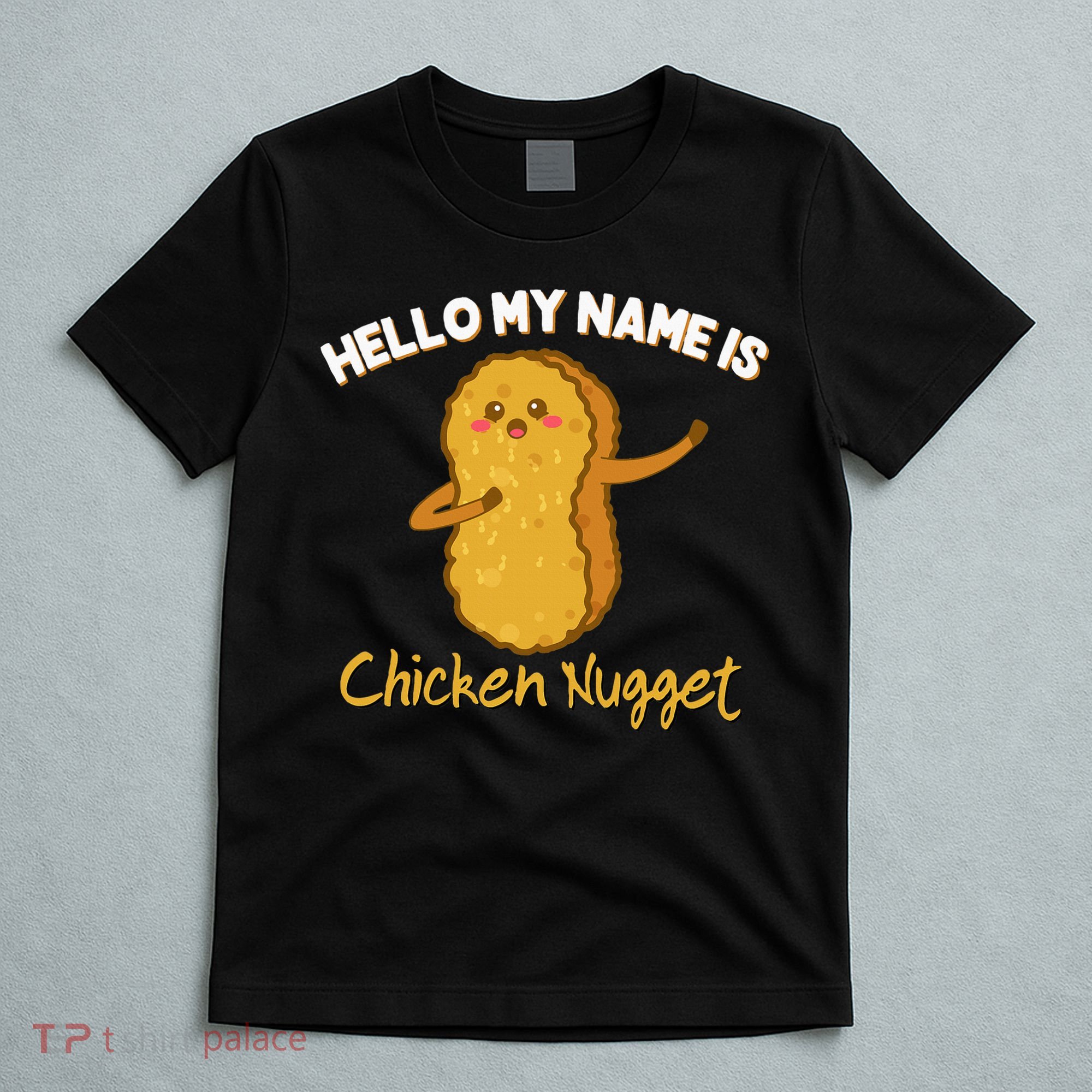 Hello My Name Is Chicken Nugget Costume Chicken T-Shirt