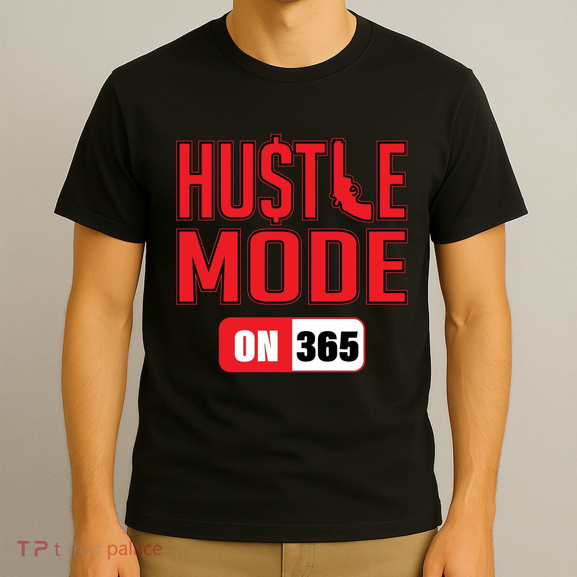 Hustle Mode On 365 T-Shirt