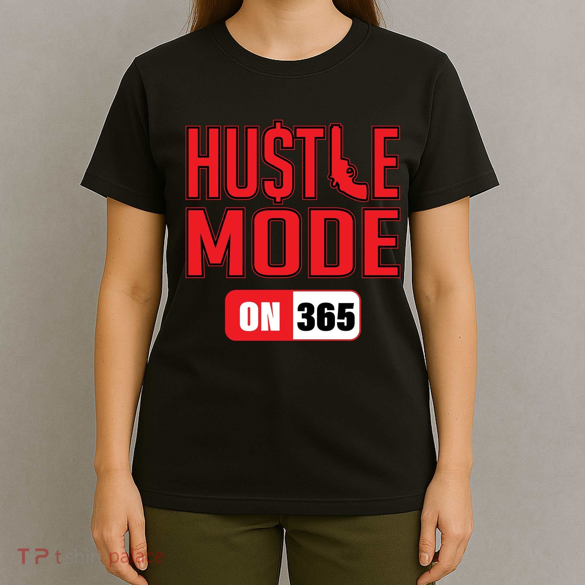 Hustle Mode On 365 T-Shirt