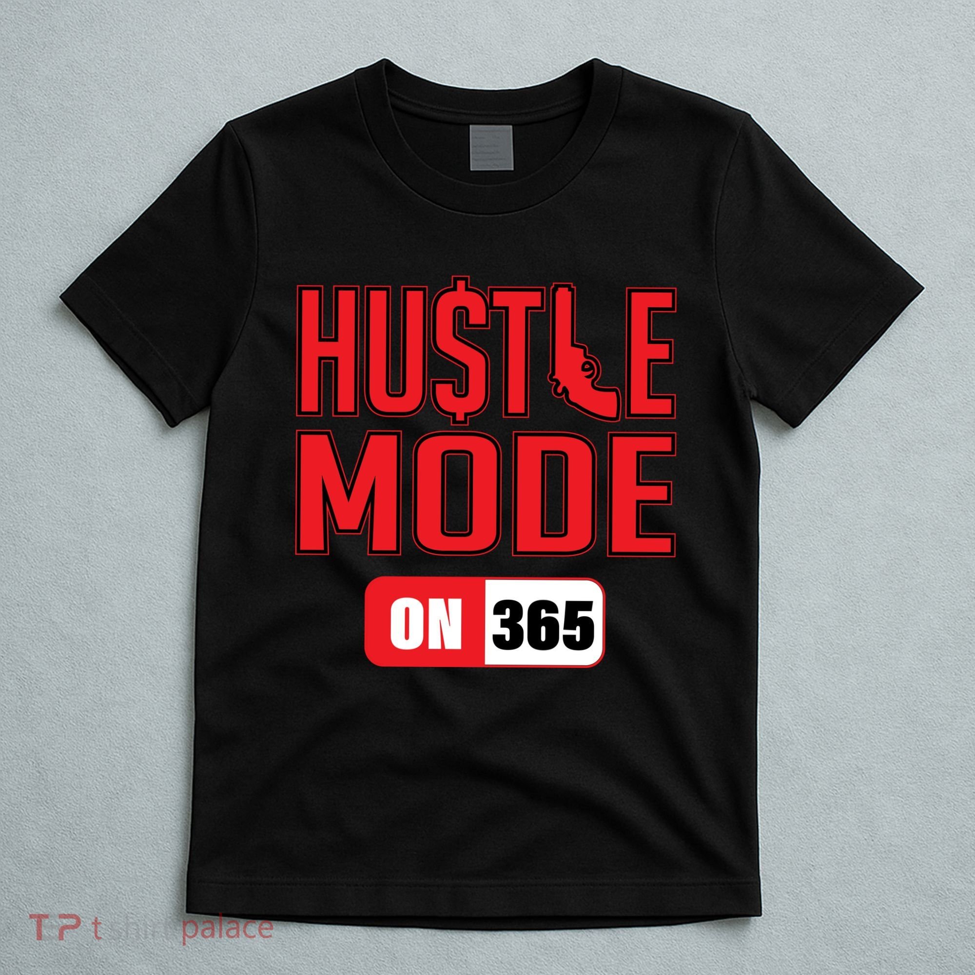 Hustle Mode On 365 T-Shirt