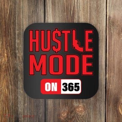 Hustle Mode On 365 Coaster
