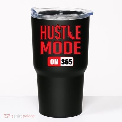 Hustle Mode On 365 Tumbler
