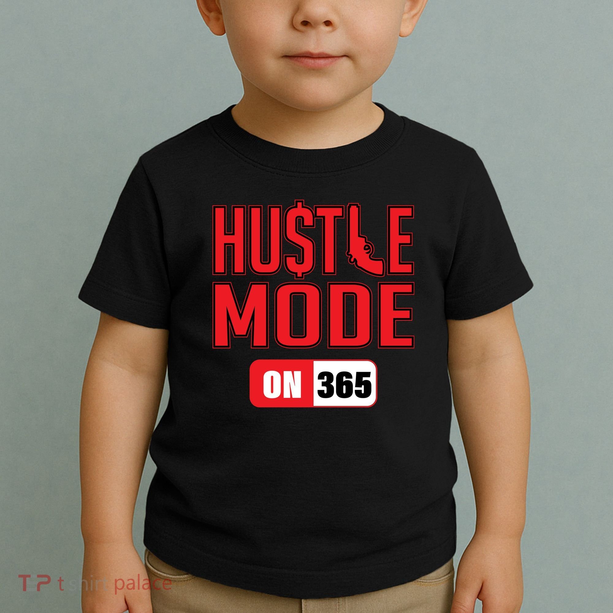 Hustle Mode On 365 Toddler T-Shirt