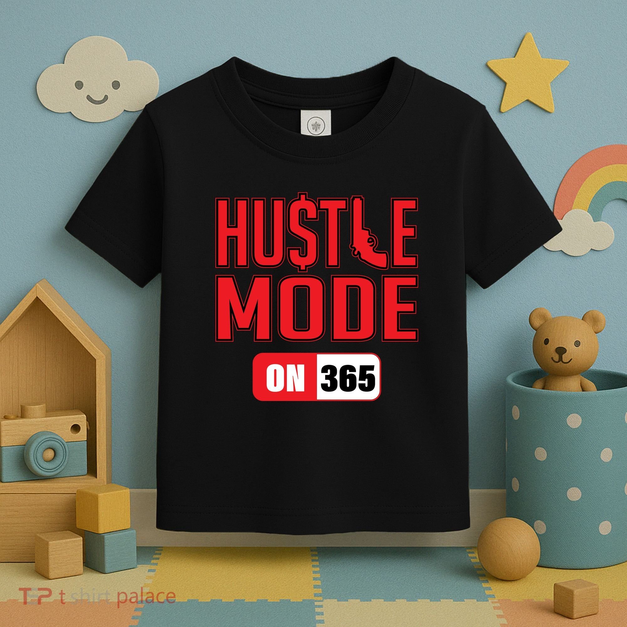Hustle Mode On 365 Toddler T-Shirt