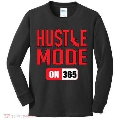 Hustle Mode On 365 Kids Long Sleeve Shirt