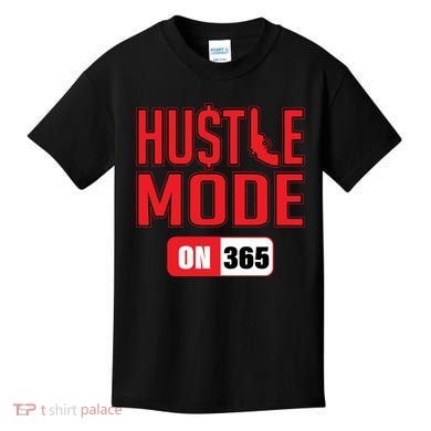 Hustle Mode On 365 Kids T-Shirt