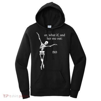 Hear Me Out No Funny Sassy Skeleton Gift Women's Hoodie