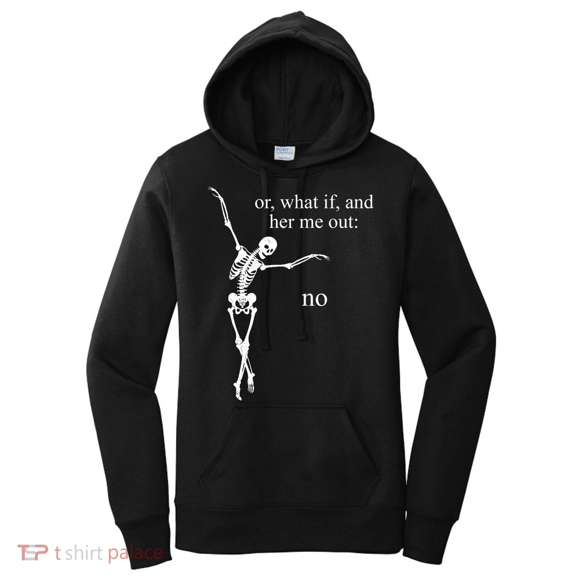 Hear Me Out No Funny Sassy Skeleton Gift Women's Hoodie