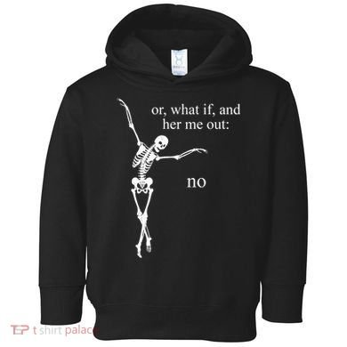 Hear Me Out No Funny Sassy Skeleton Gift Toddler Hoodie