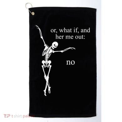Hear Me Out No Funny Sassy Skeleton Gift Golf Towel