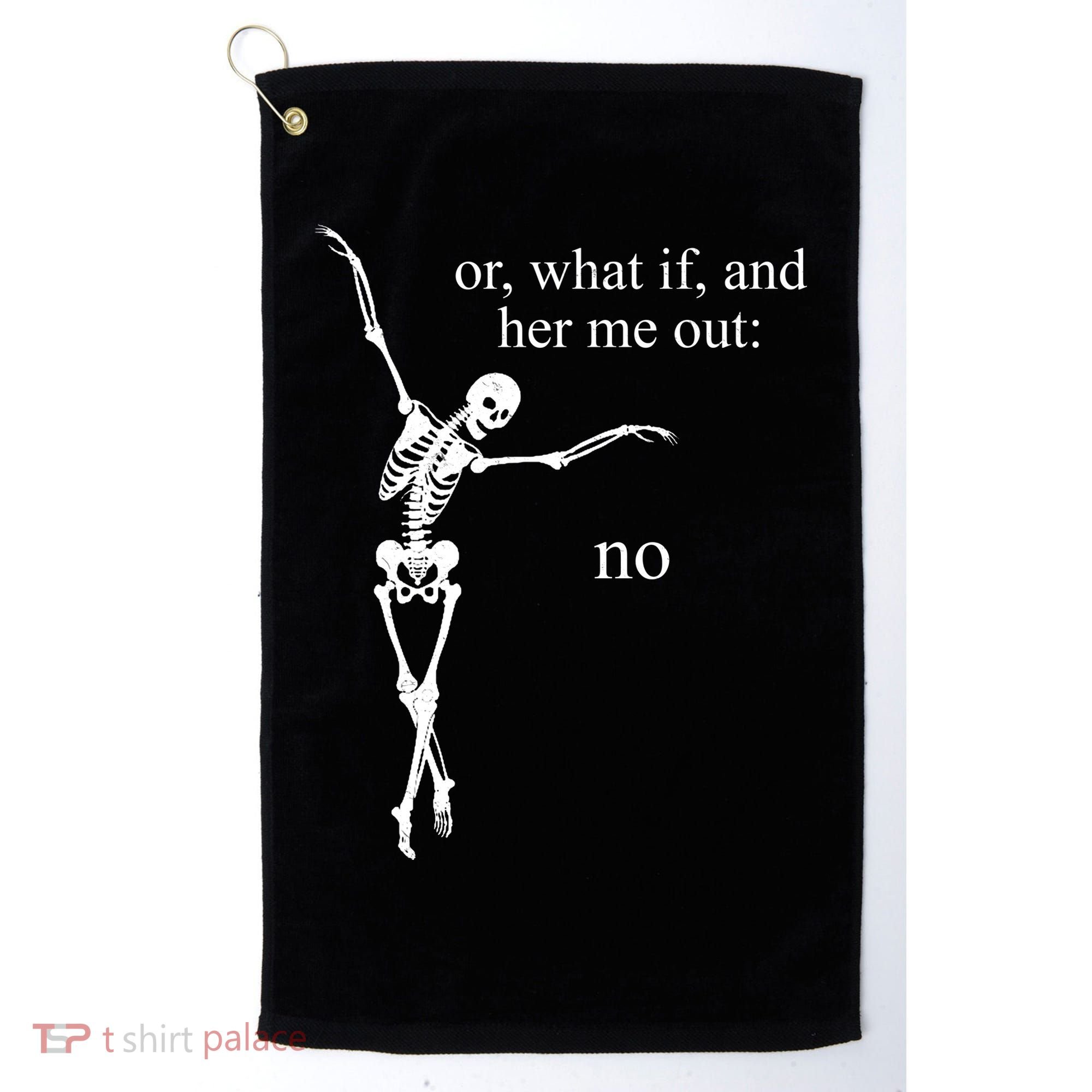Hear Me Out No Funny Sassy Skeleton Gift Golf Towel
