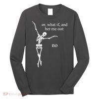 Hear Me Out No Funny Sassy Skeleton Gift Long Sleeve Shirt thumb 0