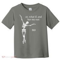 Hear Me Out No Funny Sassy Skeleton Gift Toddler T-Shirt thumb 0