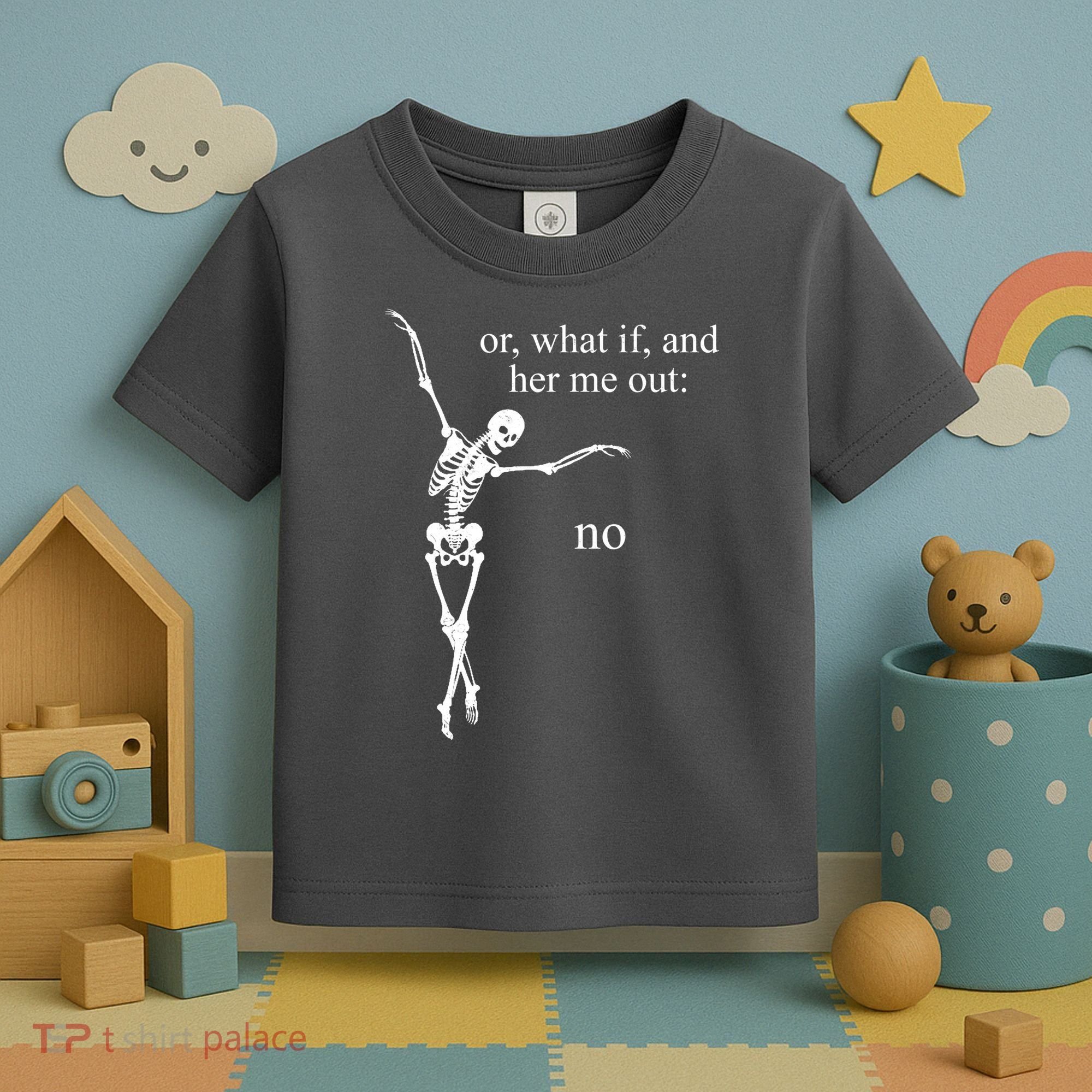 Hear Me Out No Funny Sassy Skeleton Gift Toddler T-Shirt