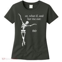 Hear Me Out No Funny Sassy Skeleton Gift Women's T-Shirt thumb 0