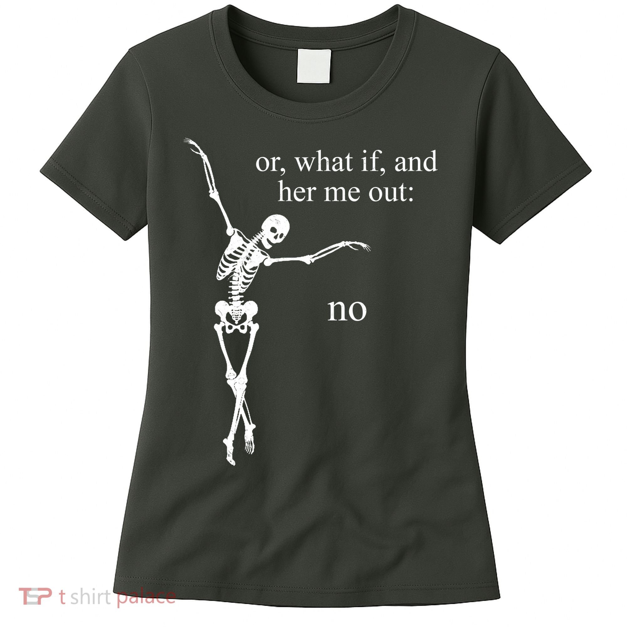 Hear Me Out No Funny Sassy Skeleton Gift Women's T-Shirt