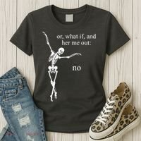 Hear Me Out No Funny Sassy Skeleton Gift Women's T-Shirt thumb 3