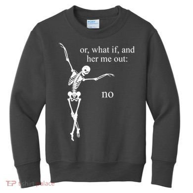 Hear Me Out No Funny Sassy Skeleton Gift Kids Sweatshirt