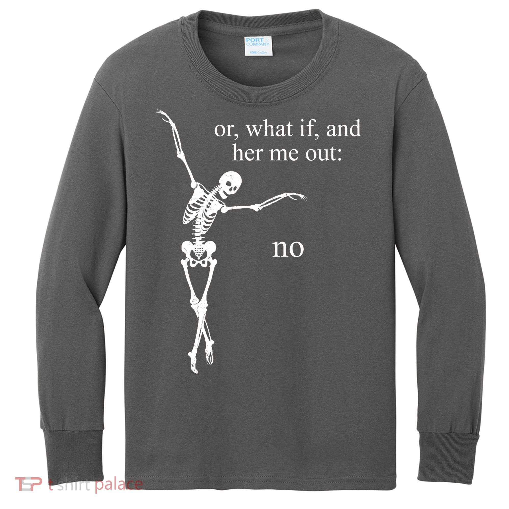 Hear Me Out No Funny Sassy Skeleton Gift Kids Long Sleeve Shirt