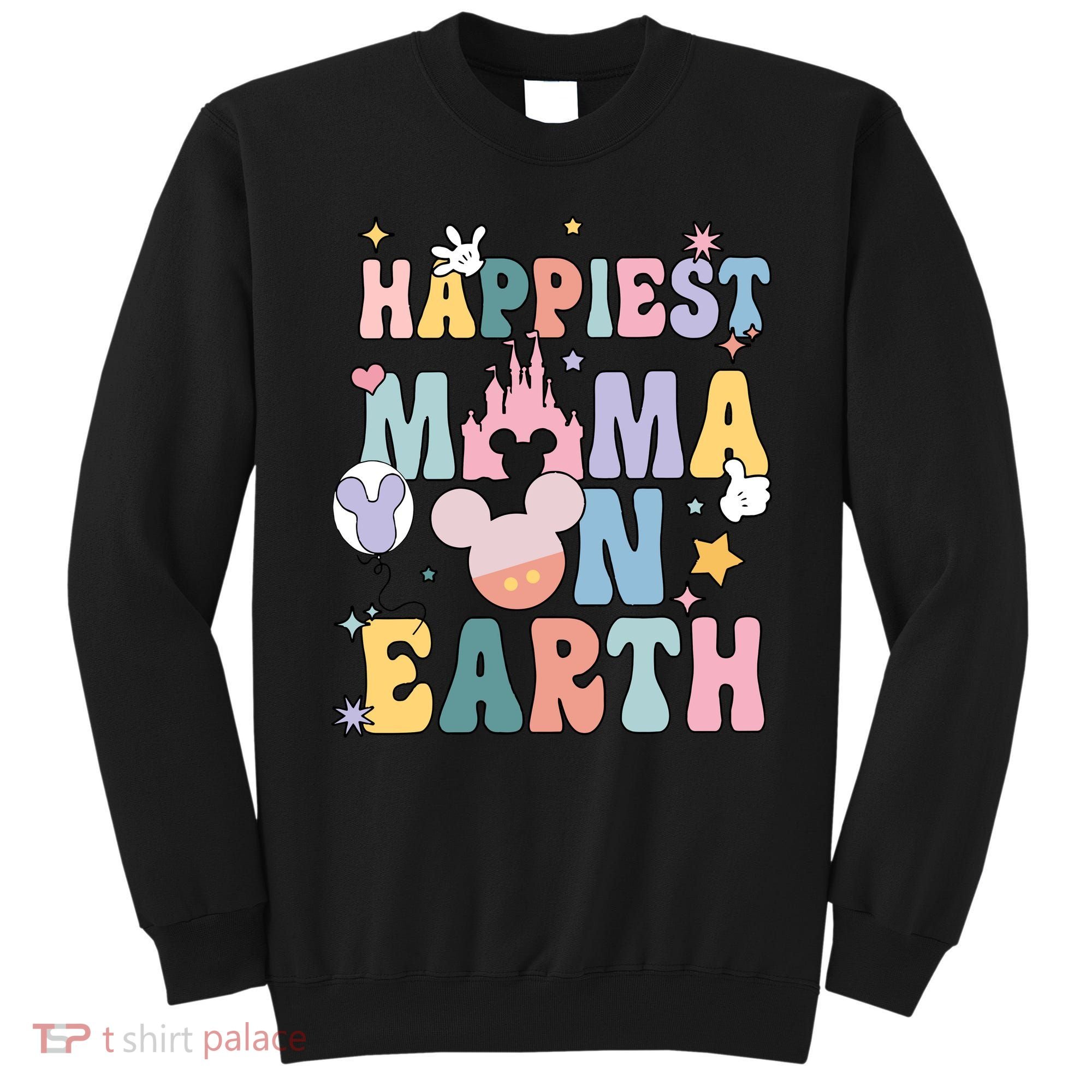 Happiest Mama On Earth Mother's Day For Best Mom Ever Mother's Day Sweatshirt