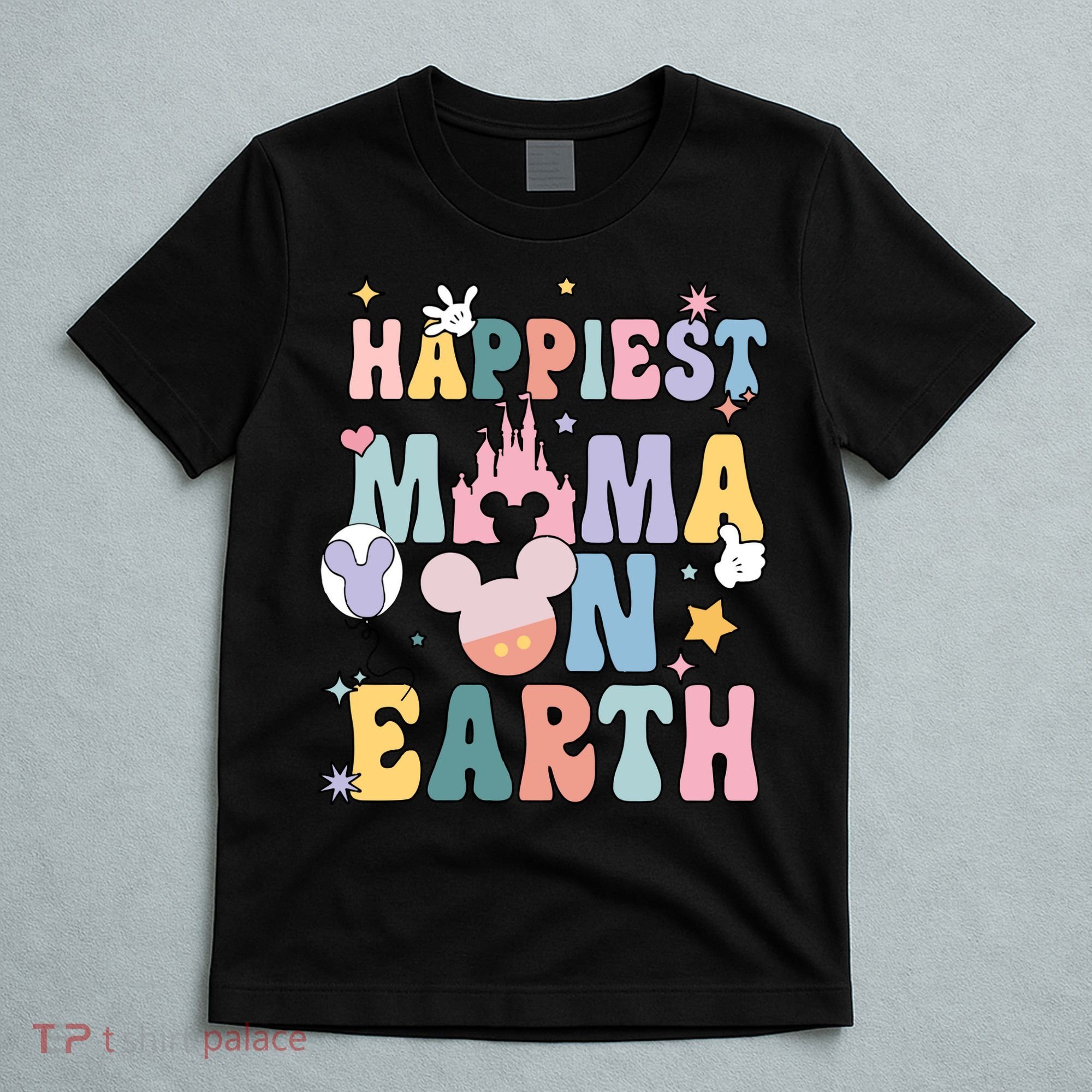 Happiest Mama On Earth Mother's Day For Best Mom Ever Mother's Day T-Shirt