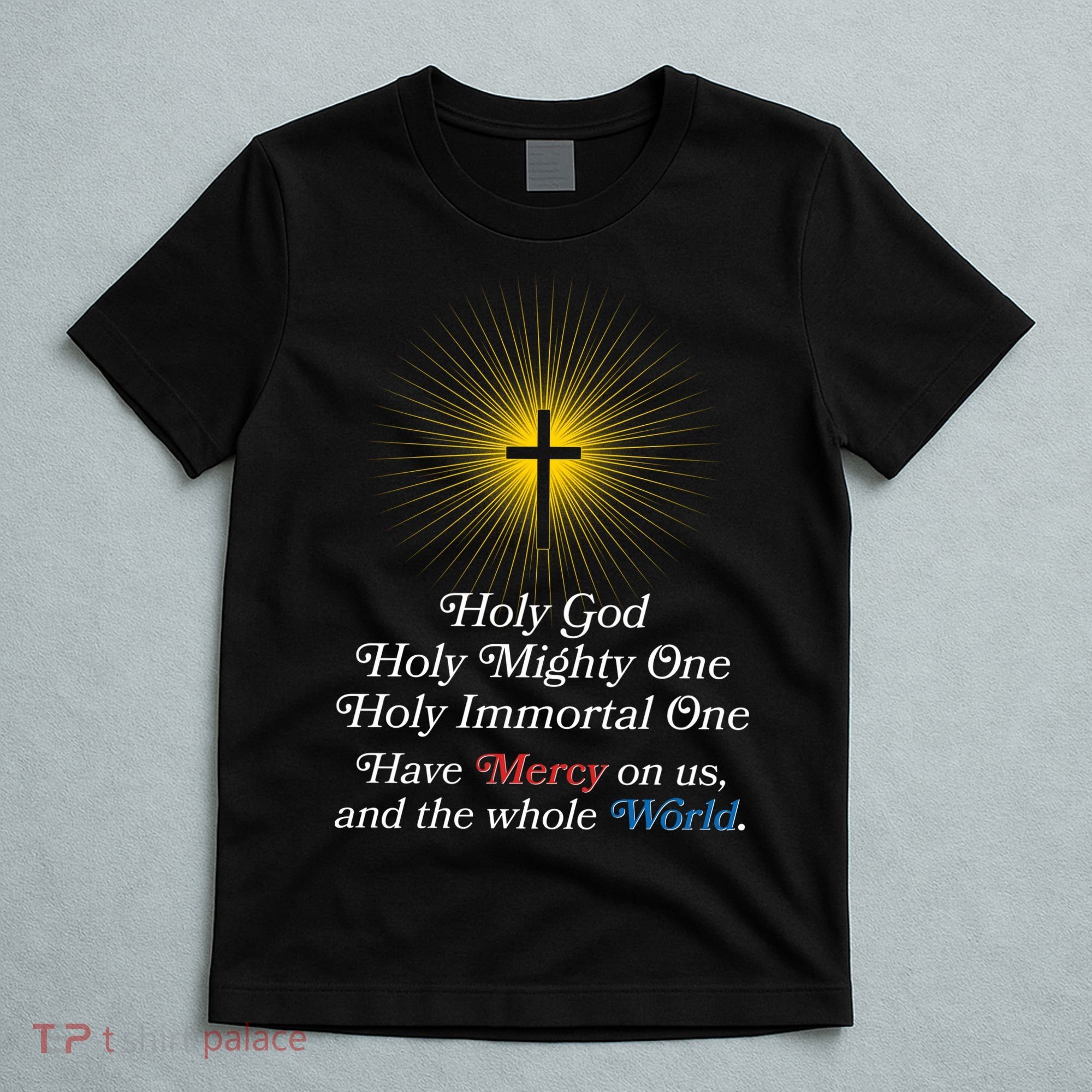 Holy Mighty One Catholic Christian Prayer T-Shirt