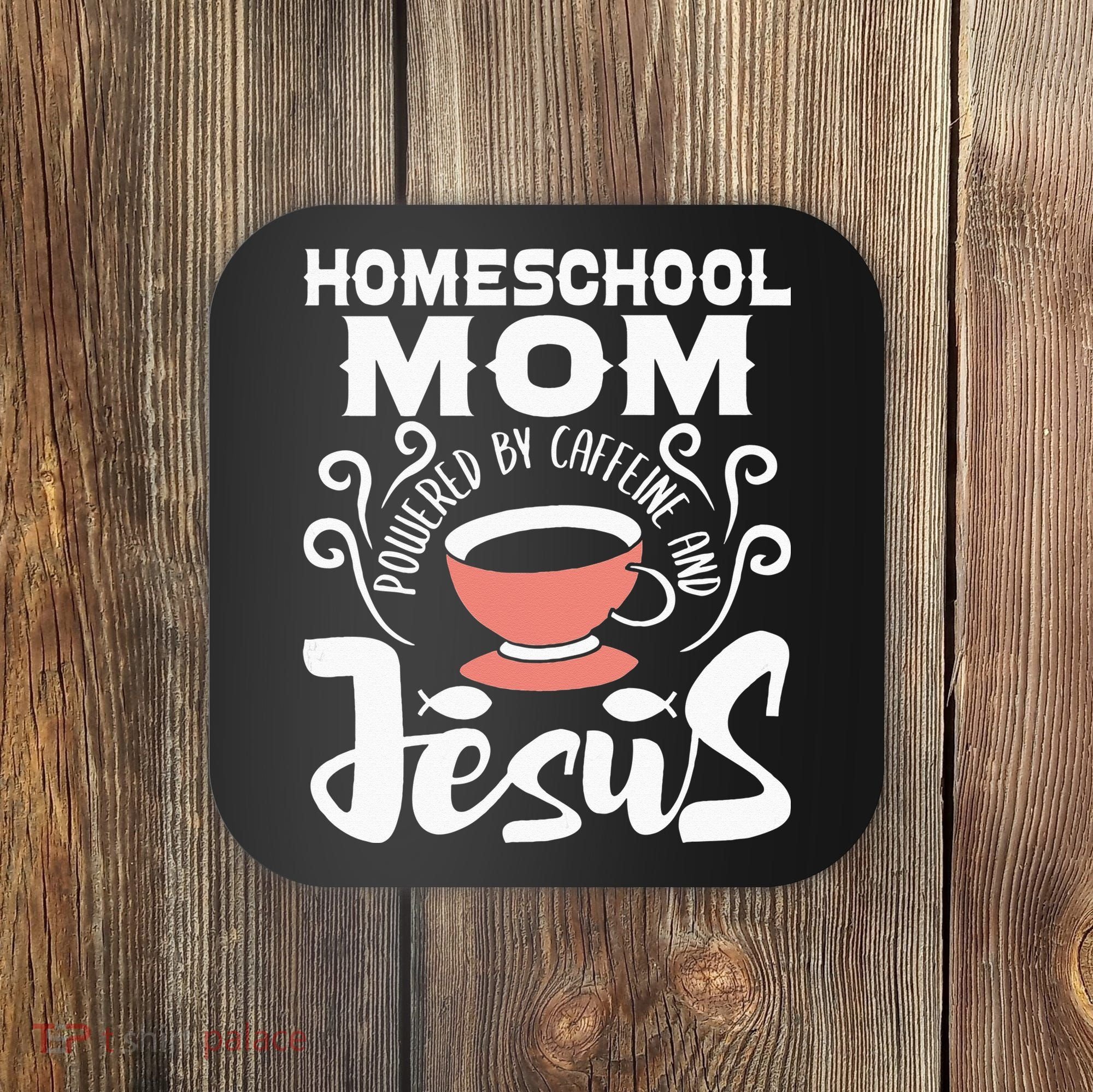 Homeschool Mom Powered By Caffeine And Jesus Homeschooling Coaster